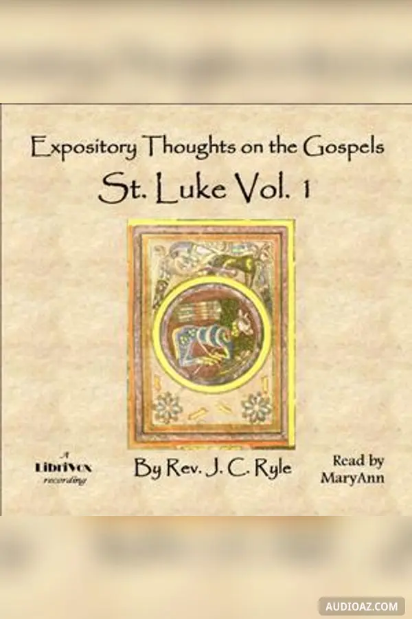 Expository Thoughts on the Gospels - St. Luke Vol. 1
