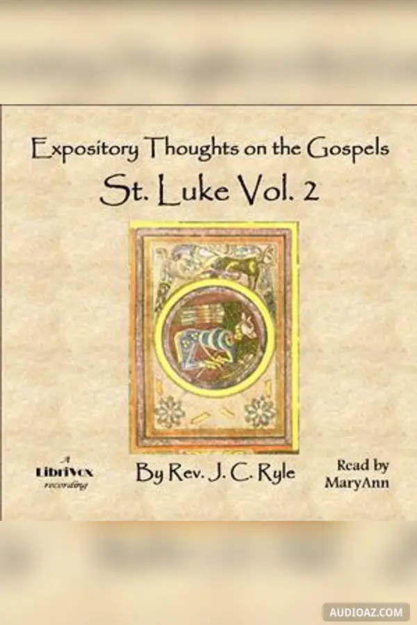 Expository Thoughts on the Gospels - St. Luke Vol. 2