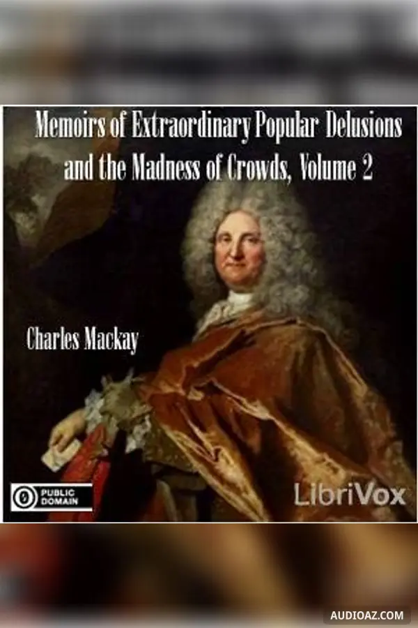 Memoirs of Extraordinary Popular Delusions and the Madness of Crowds, Volume 2