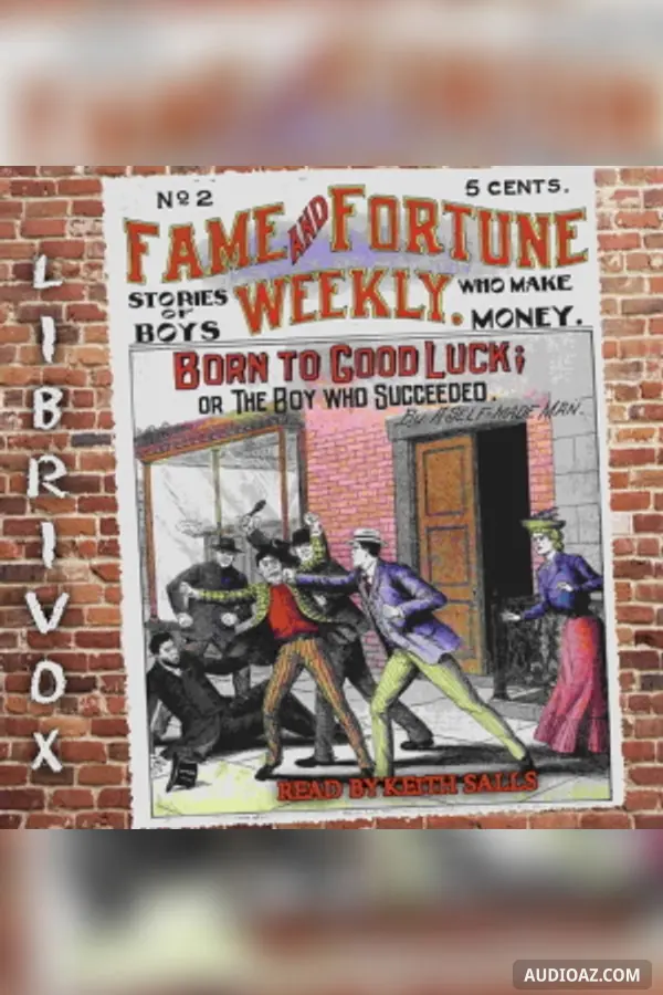 Fame and Fortune Weekly No. 2: Born to Good Luck; or The Boy Who Succeeded