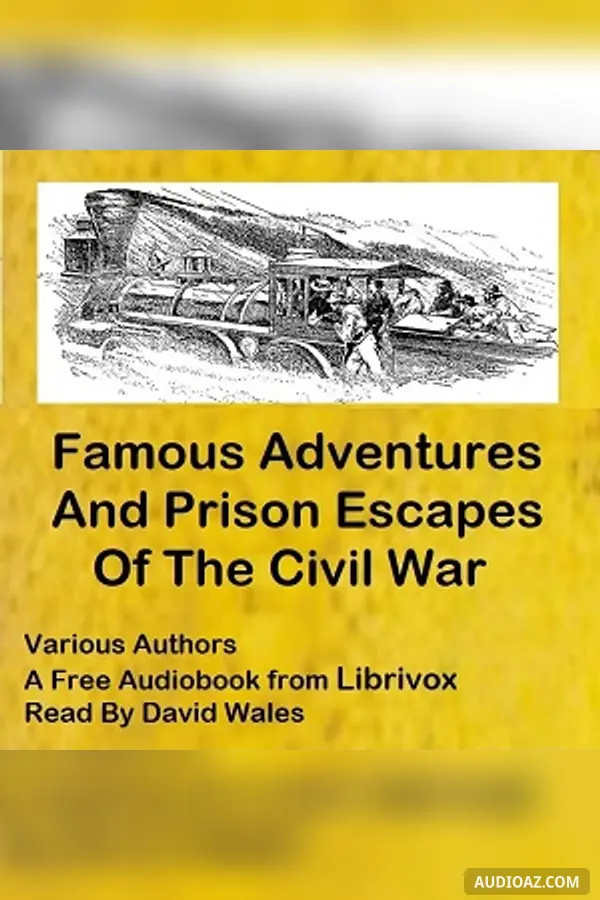Famous Adventures And Prison Escapes Of The Civil War