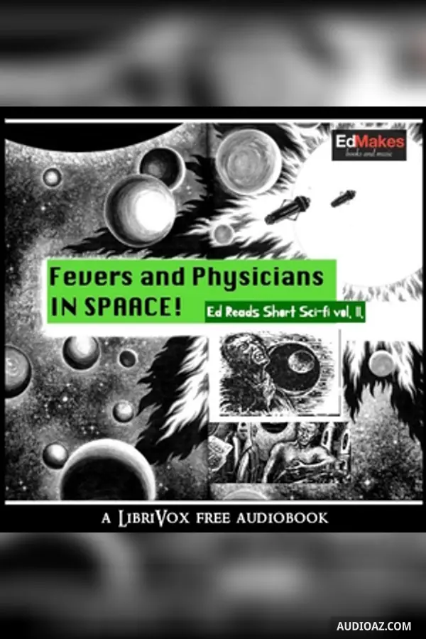 Fevers and Physicians in Space (Ed Reads Short Sci-fi, vol. II)