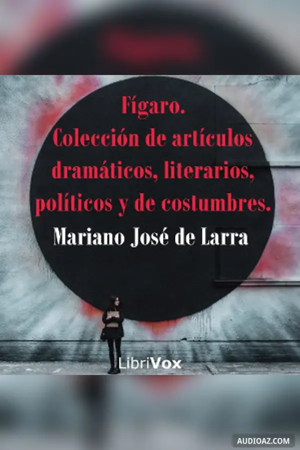 Fígaro. Colección de artículos dramáticos, literarios, políticos y de costumbres.