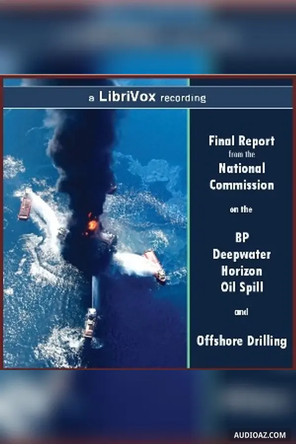 Final Report from the National Commission on the BP Deepwater Horizon Oil Spill and Offshore Drilling