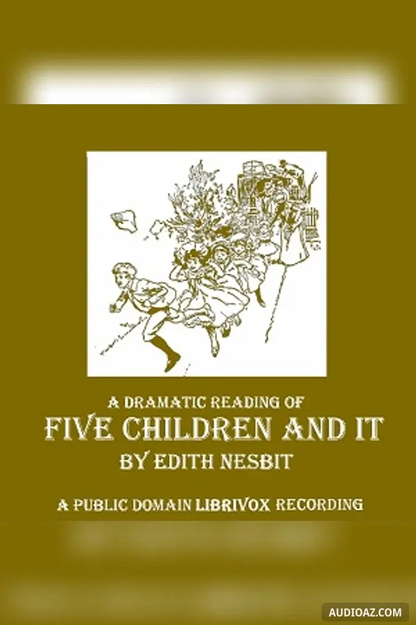 Five Children and It (Dramatic Reading)
