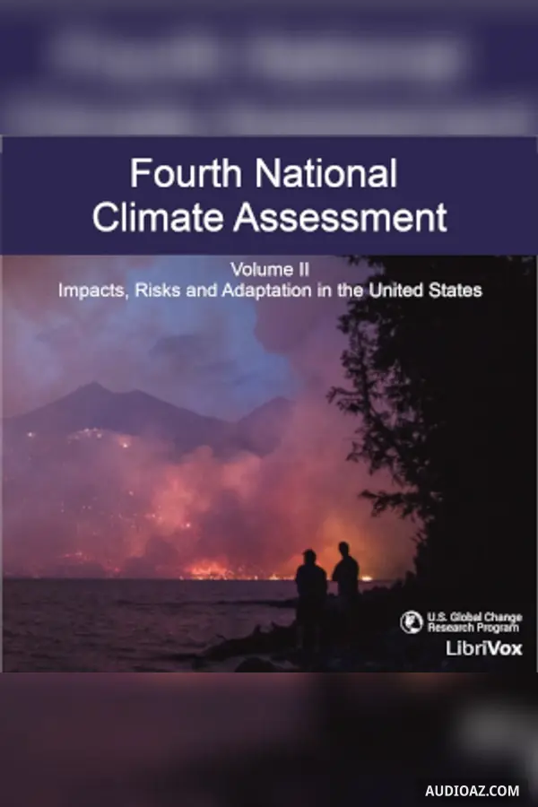 Fourth National Climate Assessment, Volume II: Impacts, Risks and Adaption in the United States