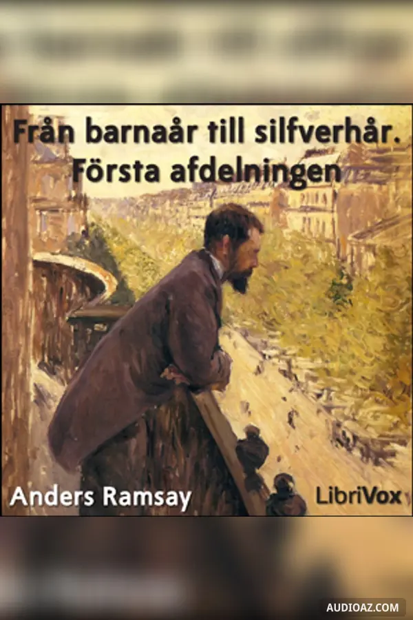 Från barnaår till silfverhår. Första afdelningen