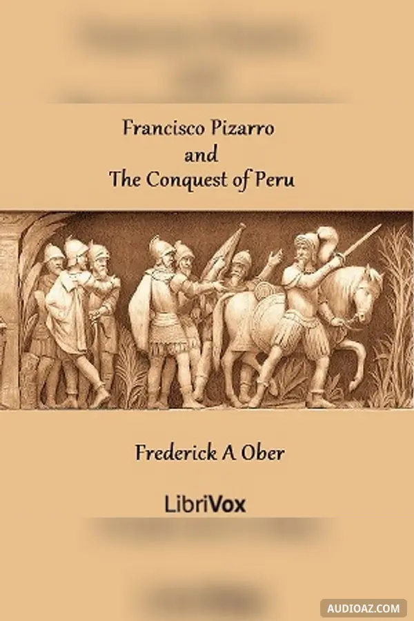 Francisco Pizarro and the Conquest of Peru