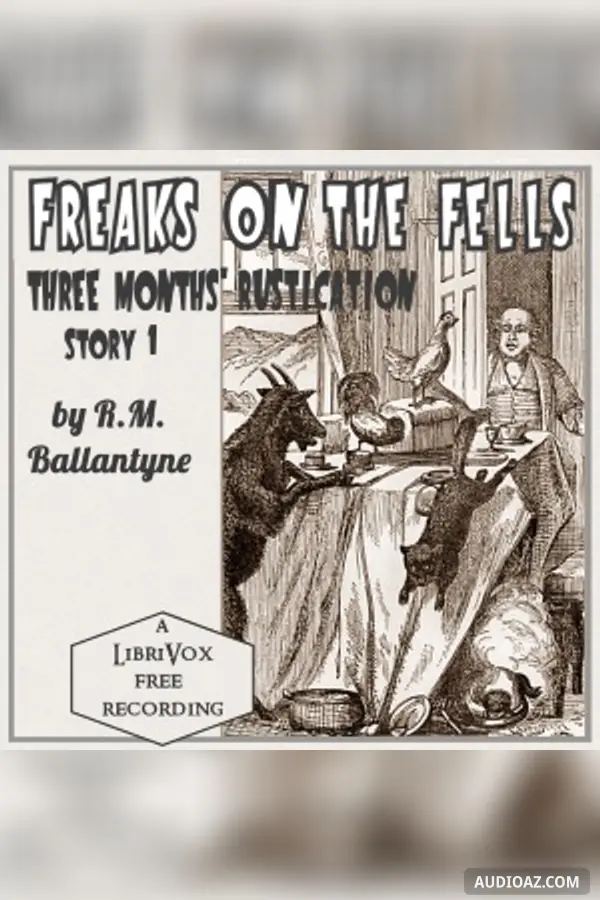 Freaks on the Fells: Three Months' Rustication, Story 1