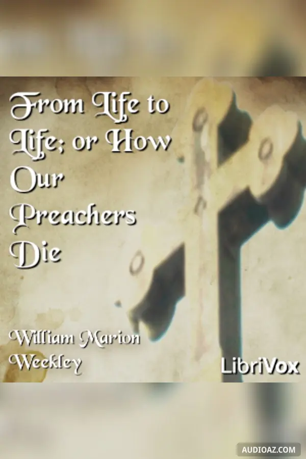 From Life to Life; or How Our Preachers Die