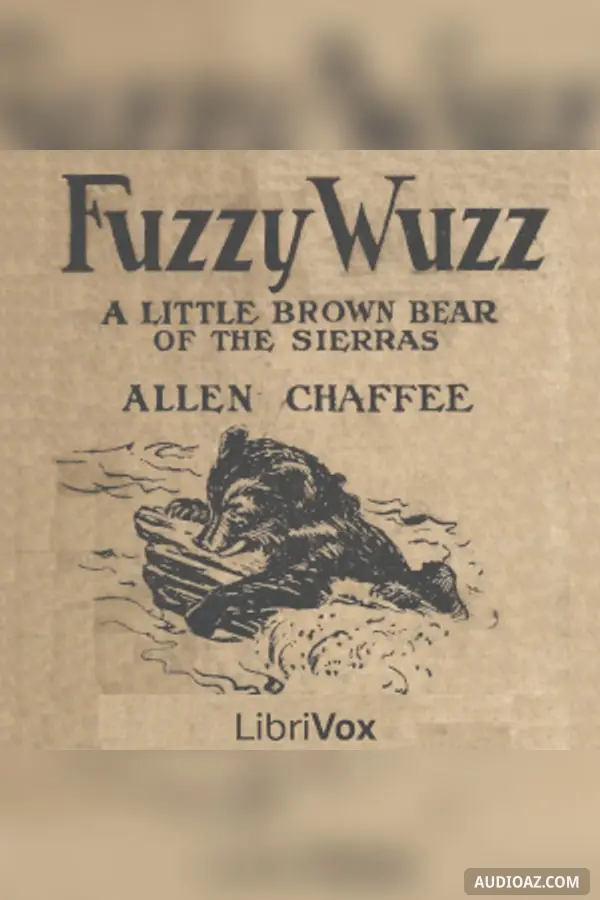 Fuzzy Wuzz - A Little Brown Bear of the Sierras