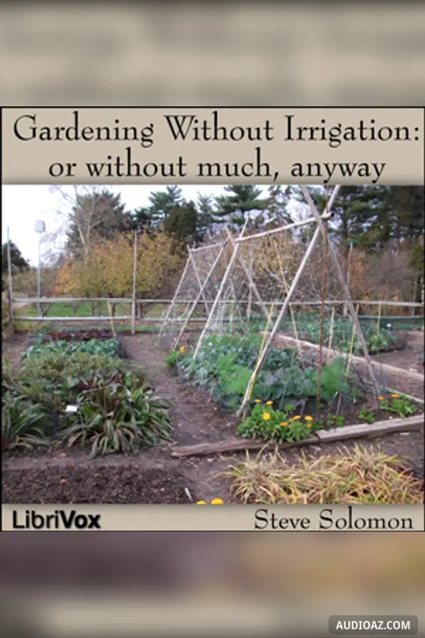 Gardening Without Irrigation: or without much, anyway