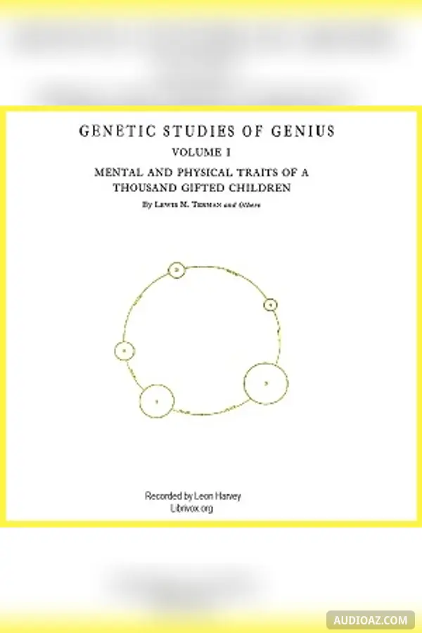 Genetic Studies of Genius, Volume 1: Mental and Physical Traits of a Thousand Gifted Children
