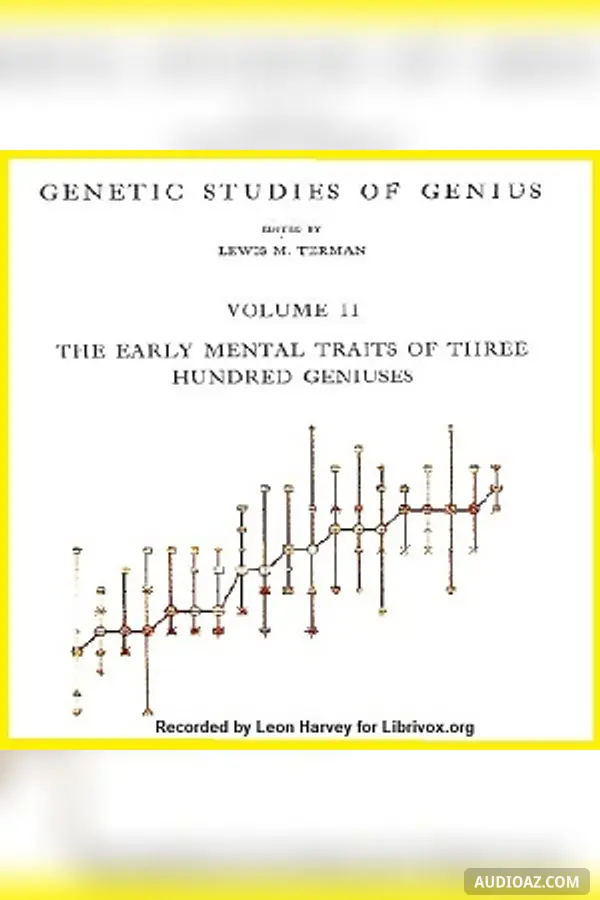 Genetic Studies of Genius Volume 2: The Early Mental Traits of Three Hundred Geniuses