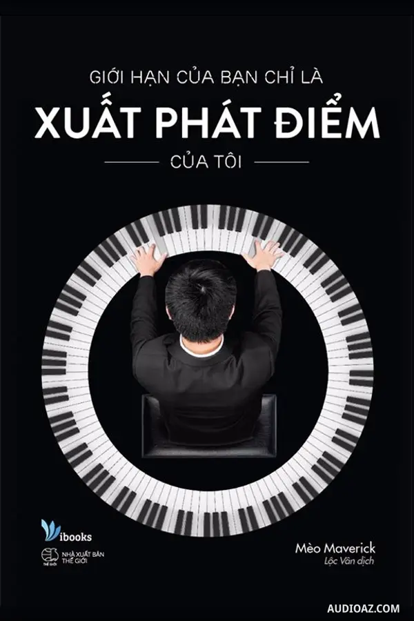 Giới Hạn Của Bạn Chỉ Là Xuất Phát Điểm Của Tôi