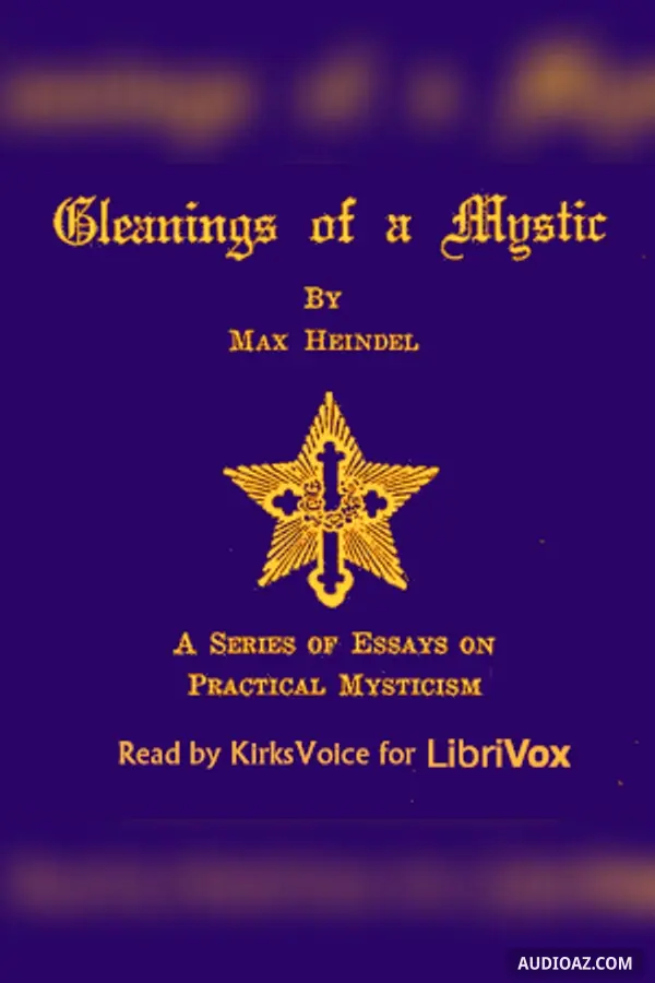 Gleanings of a Mystic: A Series of Essays on Practical Mysticism
