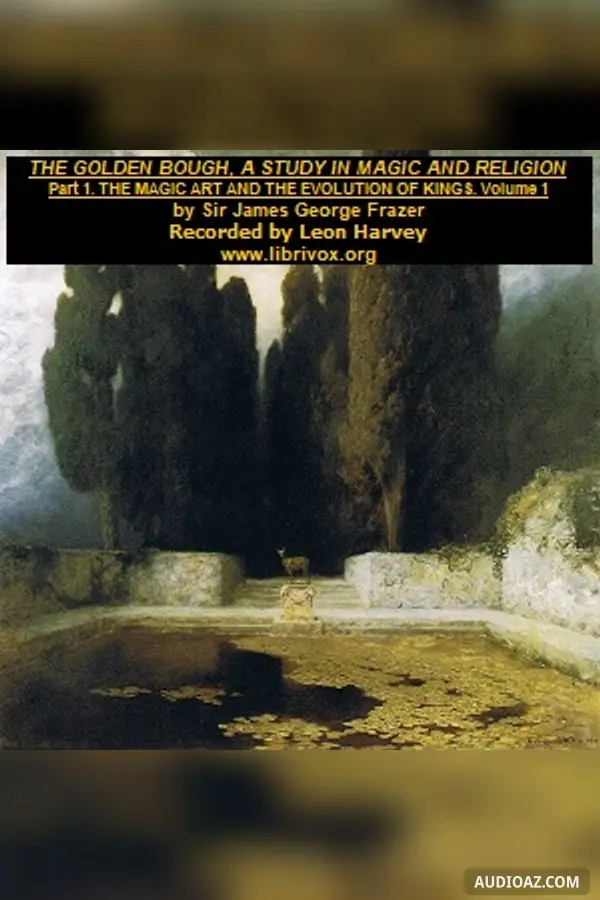 Golden Bough: The Magic Art and the Evolution of Kings, Volume 1