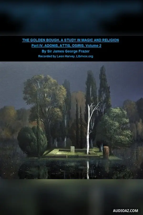 Golden Bough. A Study in Magic and Religion. Part 4. Adonis Attis Osiris. Volume 2