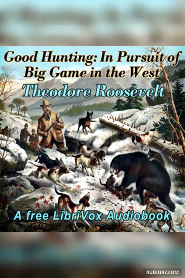 Good Hunting: In Pursuit of Big Game in the West