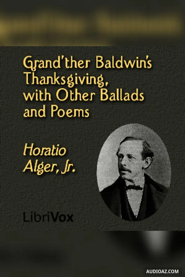 Grand'ther Baldwin's Thanksgiving, with Other Ballads and Poems