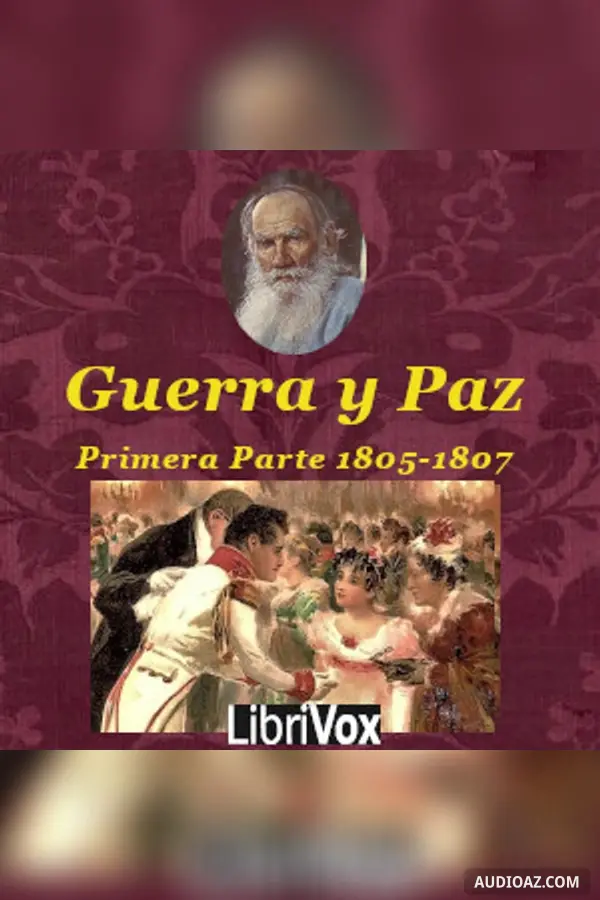 Guerra y la Paz: Primera Parte. Antes de Zilvitt (1805-1807)