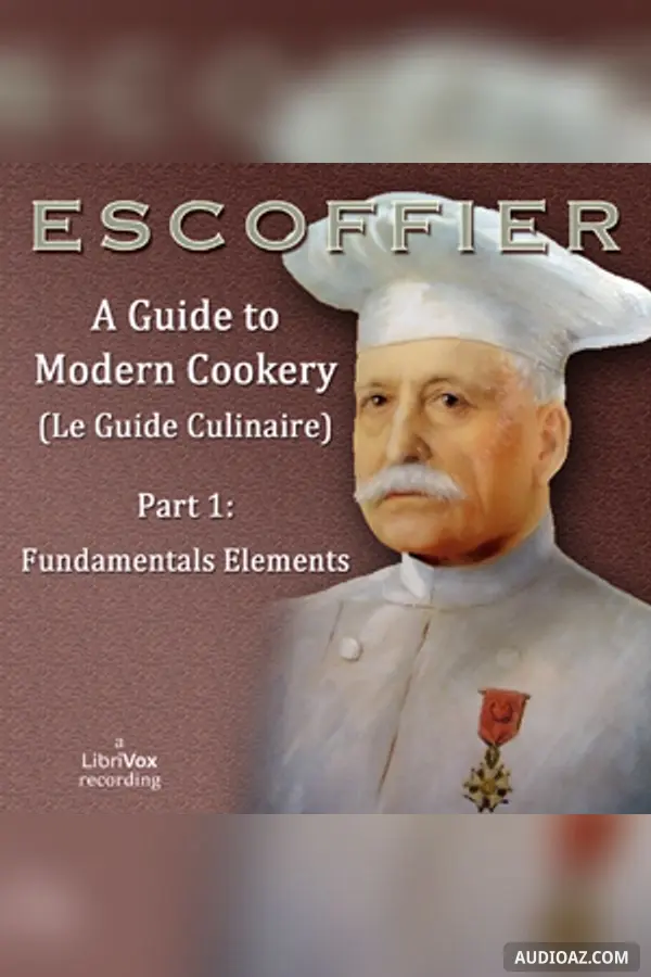 Guide to Modern Cookery (Le Guide Culinaire) Part I: Fundamental Elements