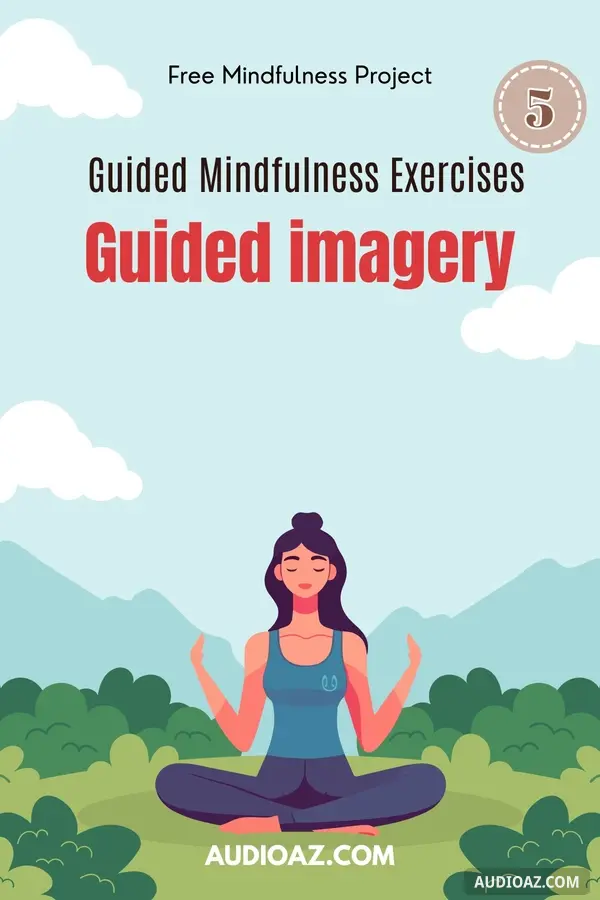 Guided Mindfulness Exercises - 5 Guided imagery