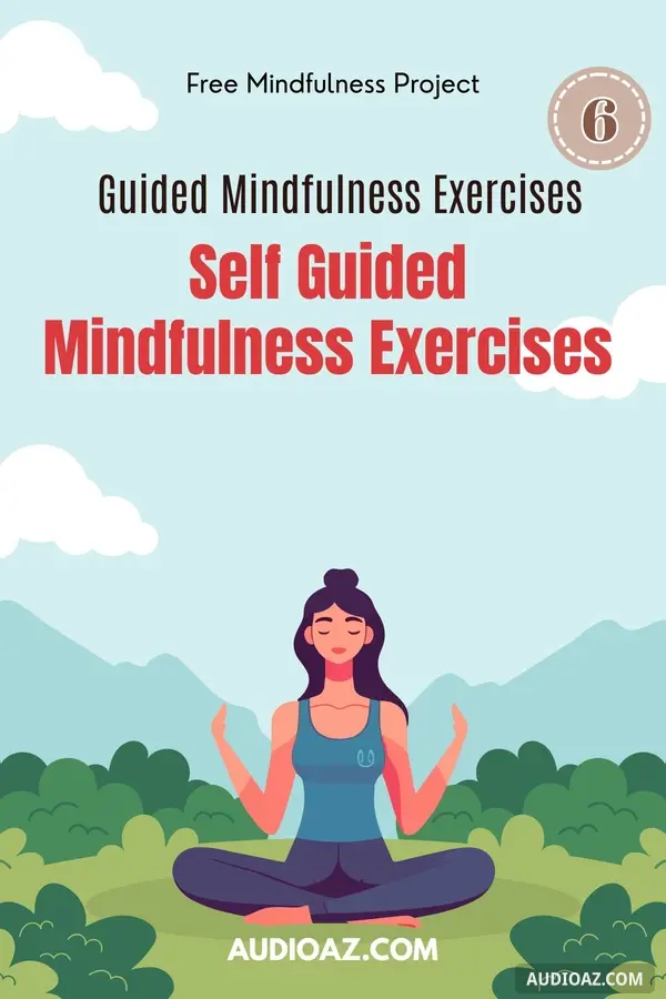 Guided Mindfulness Exercises - 6 Self Guided Mindfulness Exercises