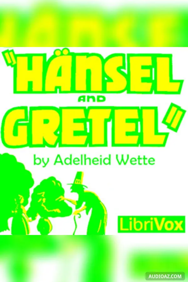 Hänsel and Gretel: A Fairy Opera in Three Acts