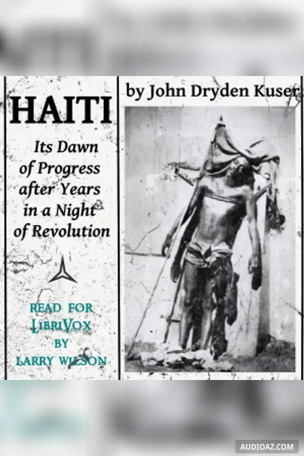 Haiti: Its Dawn of Progress after Years in a Night of Revolution