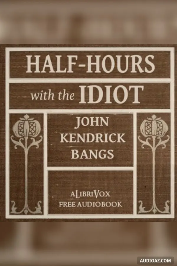 Half-Hours with the Idiot