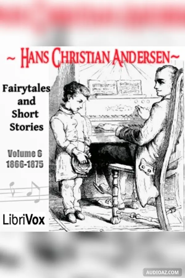 Hans Christian Andersen: Fairytales and Short Stories Volume 6, 1866 to 1875