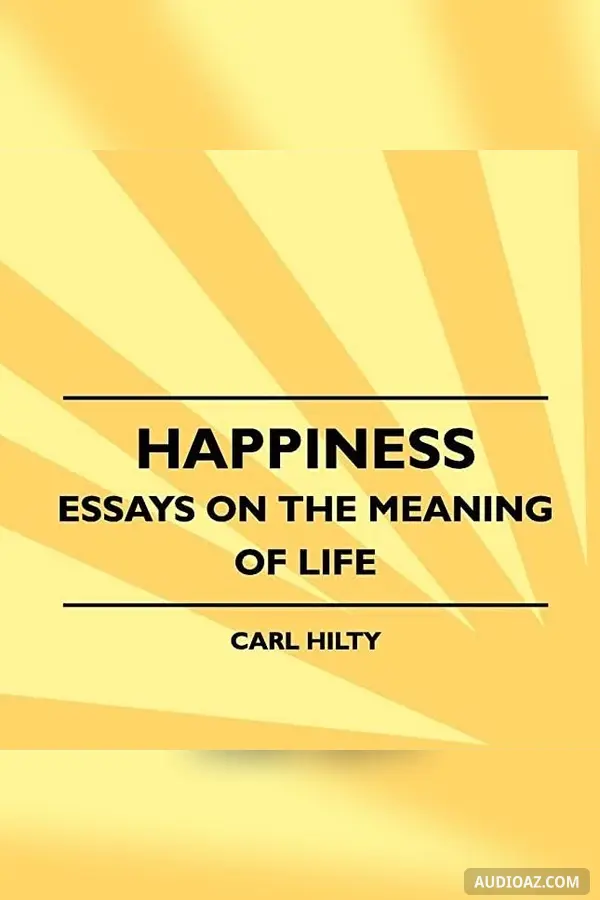 Happiness: Essays on the Meaning of Life