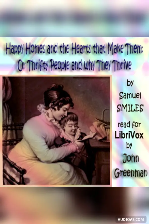Happy Homes and the Hearts that Make Them: Or Thrifty People and why They Thrive