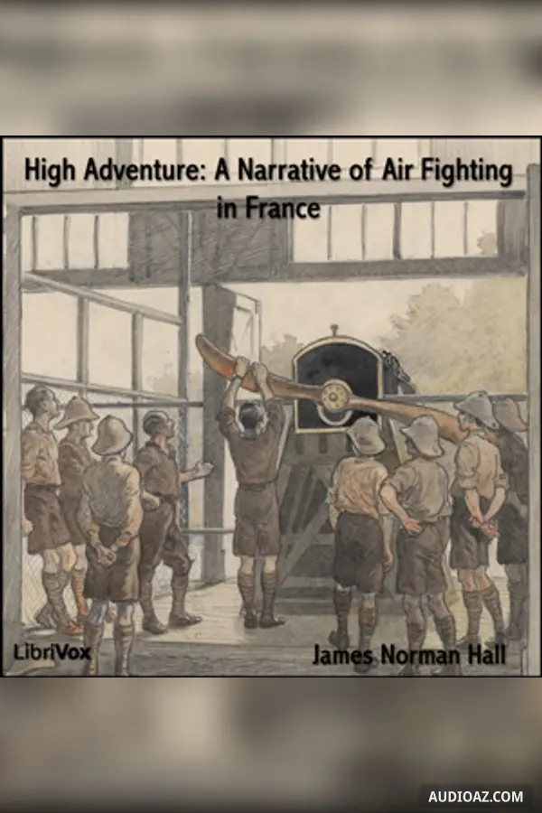 High Adventure A Narrative of Air Fighting in France