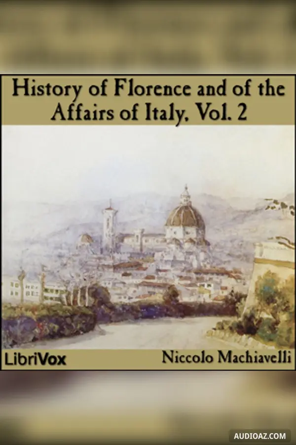 History of Florence and of the Affairs of Italy, Vol. 2