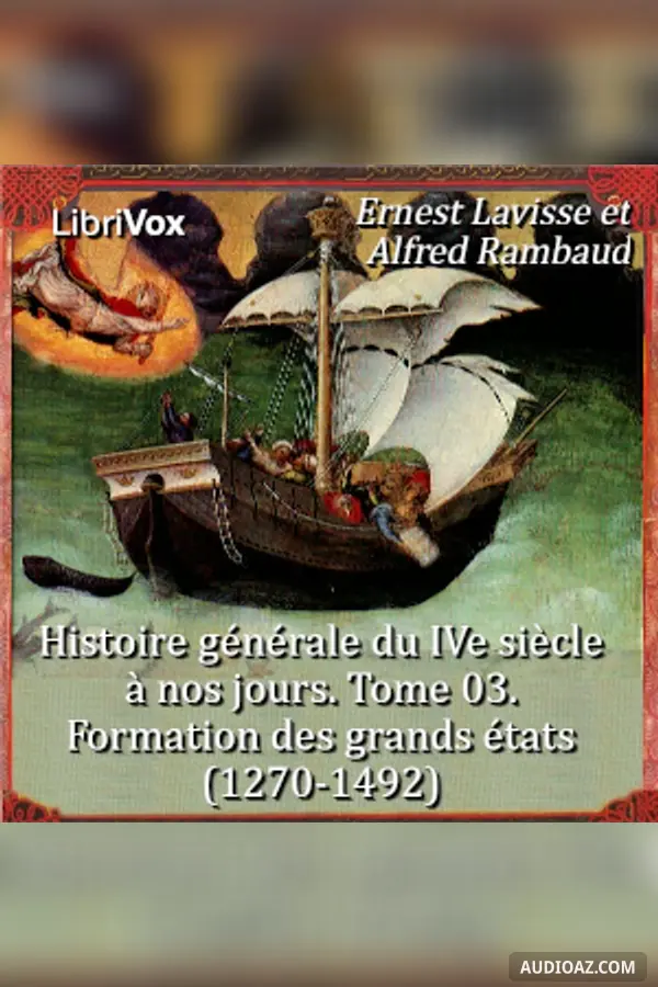 Histoire générale du IVe siècle à nos jours. Tome 03. Formation des grands états (1270-1492)
