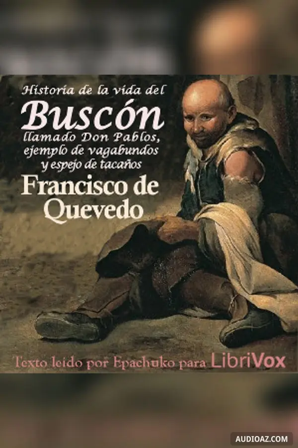 Historia de la vida del Buscón, llamado Don Pablos, ejemplo de vagabundos y espejo de tacaños