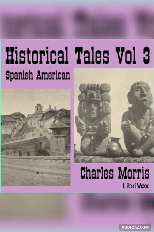 Historical Tales, Vol III: Spanish American