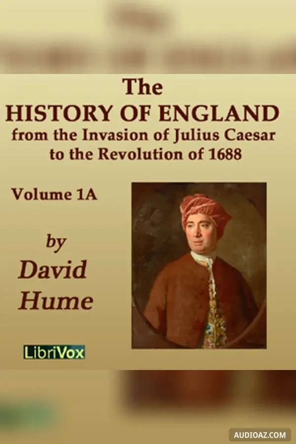 History of England from the Invasion of Julius Caesar to the Revolution of 1688, Volume 1A
