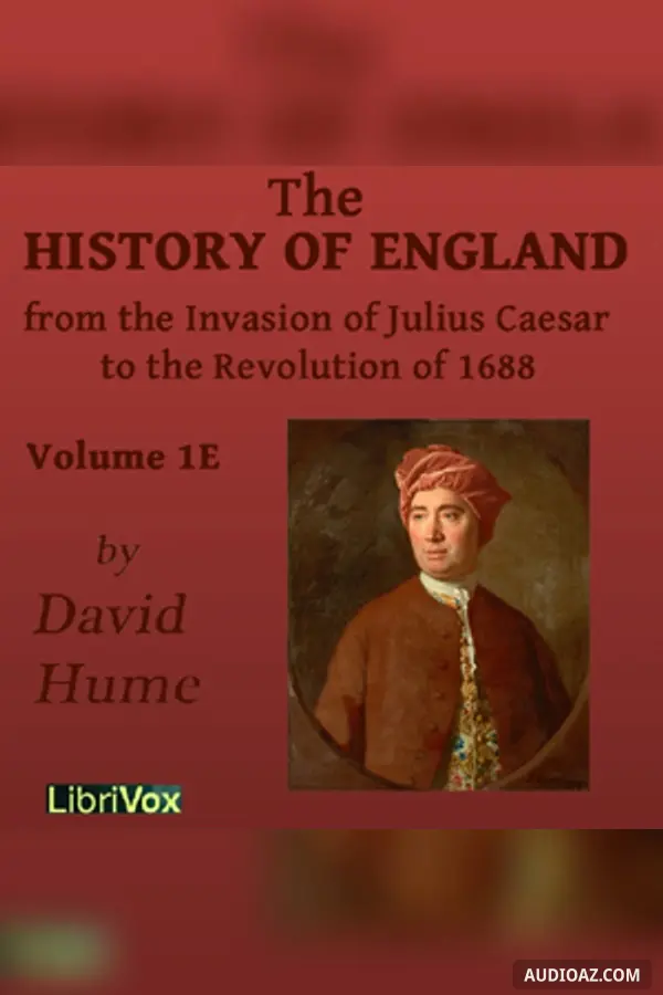 History of England from the Invasion of Julius Caesar to the Revolution of 1688, Volume 1E