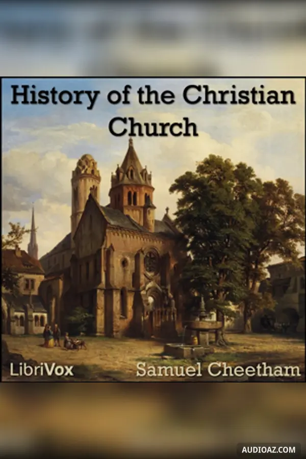 History of the Christian Church During the First Six Centuries