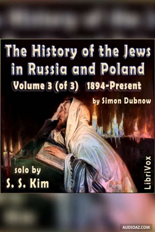 History of the Jews in Russia and Poland Volume III, From the Accession of Nicholas II until the Present Day