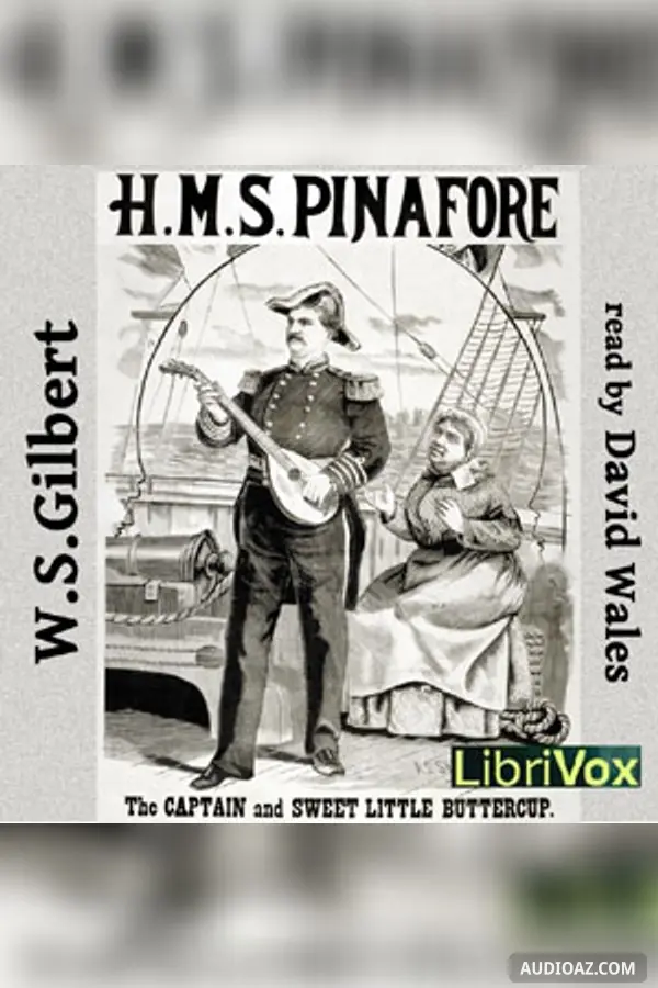 H.M.S. Pinafore; Or, The Lass That Loved A Sailor
