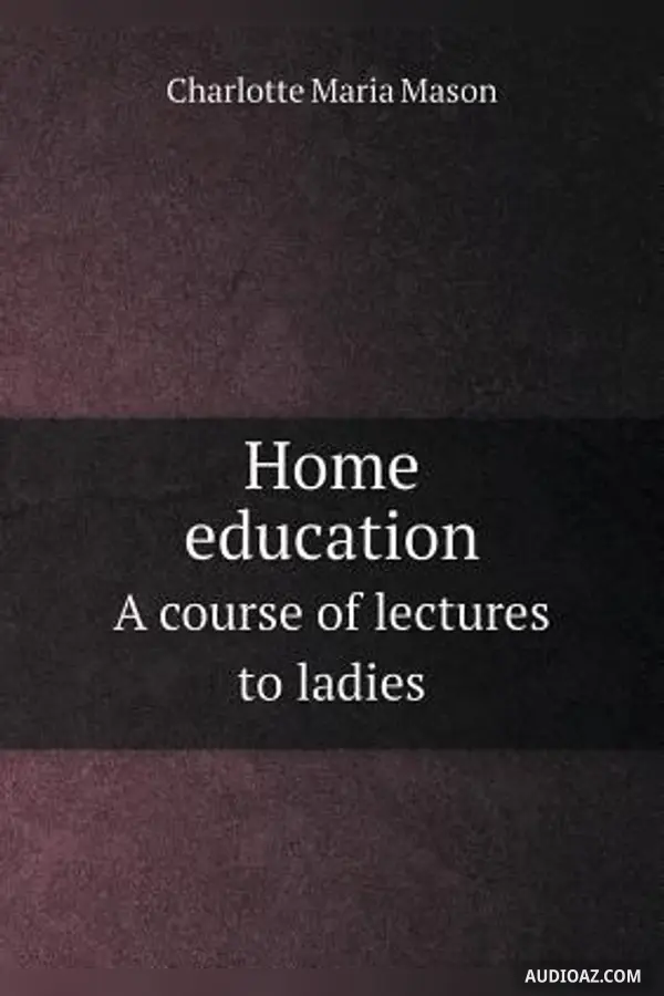 Home Education: a Course of Lectures to Ladies