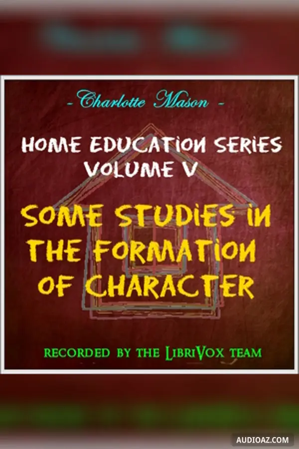 Home Education Series Vol. V: Some Studies in the Formation of Character