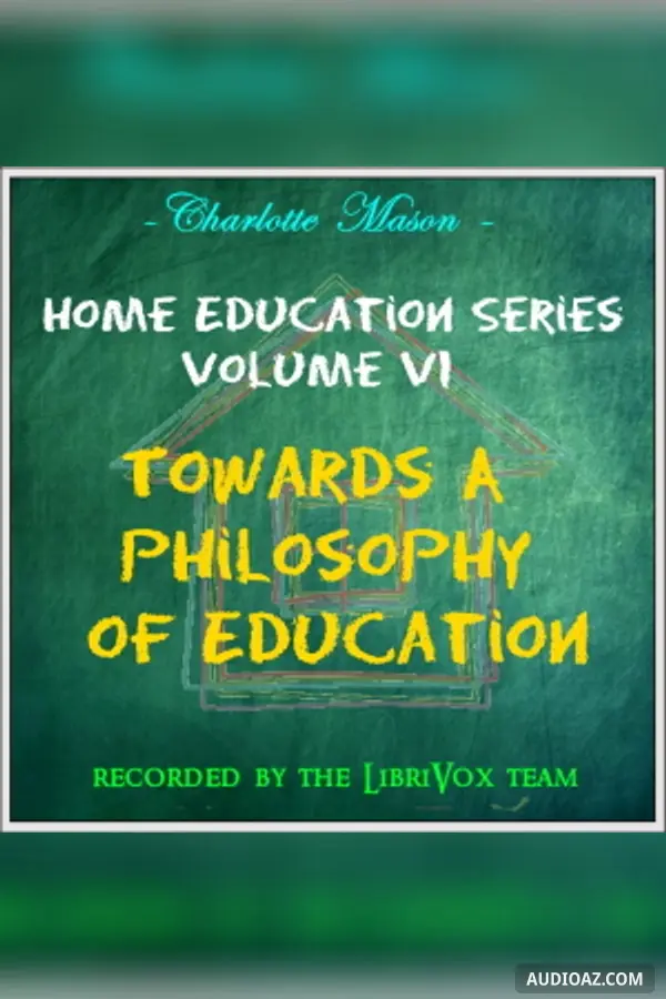 Home Education Series Vol. VI: Towards A Philosophy of Education