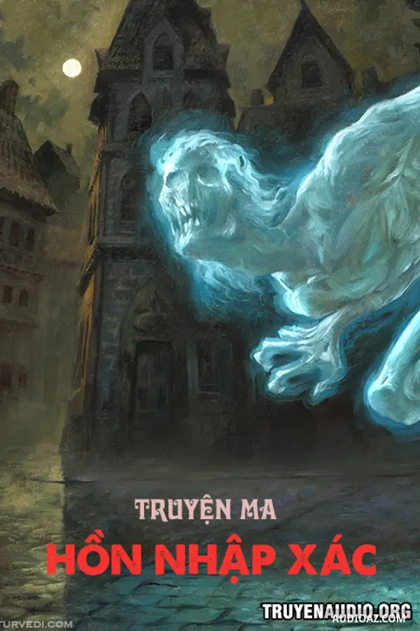 Hồn Nhập Xác - Truyện Ma Kinh Dị