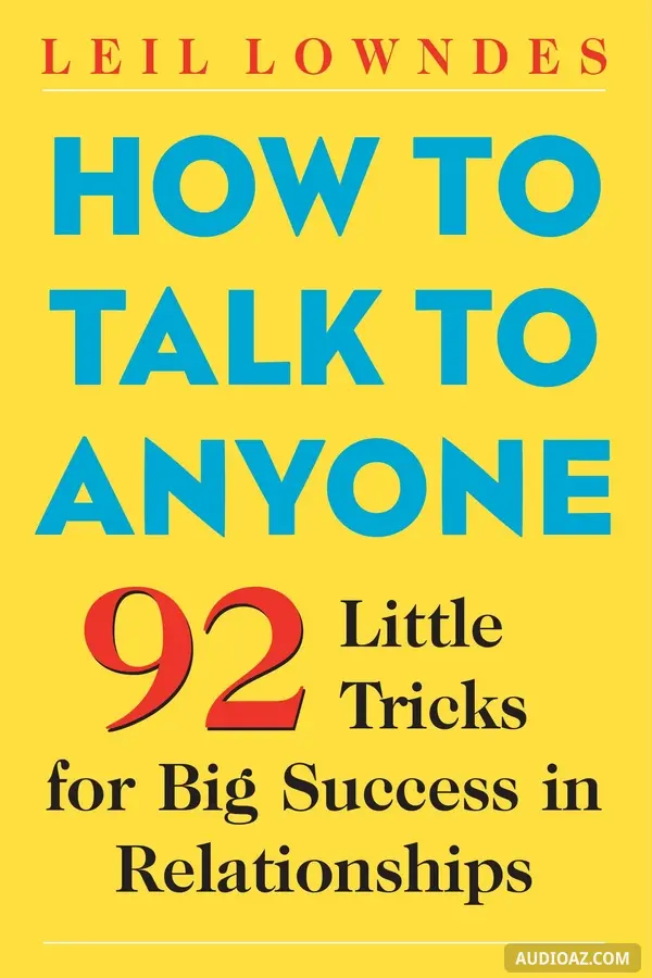 How to Talk to Anyone: 92 Little Tricks for Big Success in Relationships