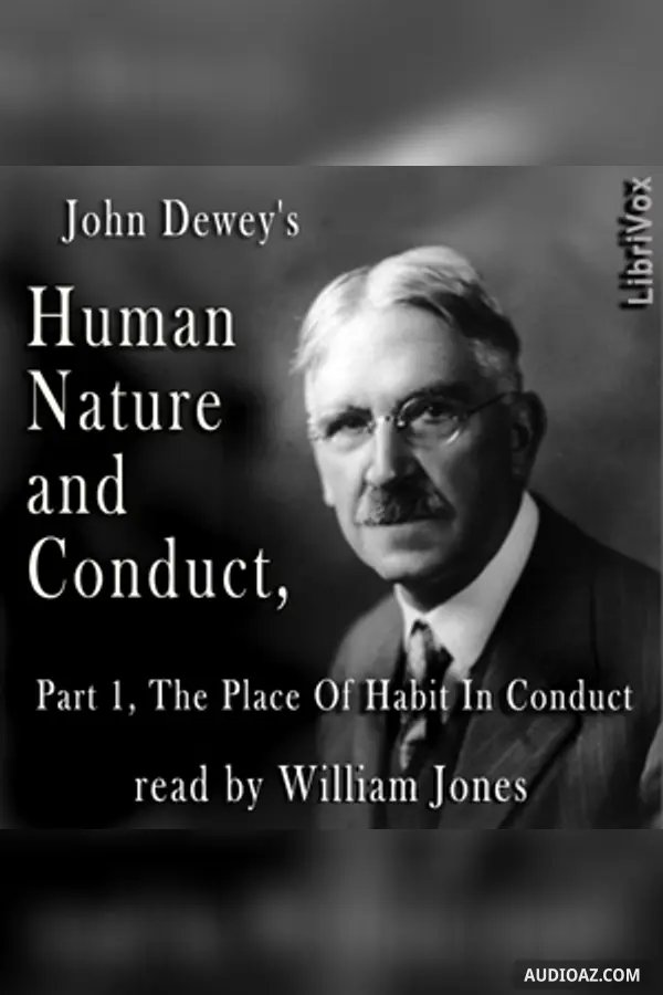 Human Nature And Conduct - Part 1, The Place of Habit in Conduct